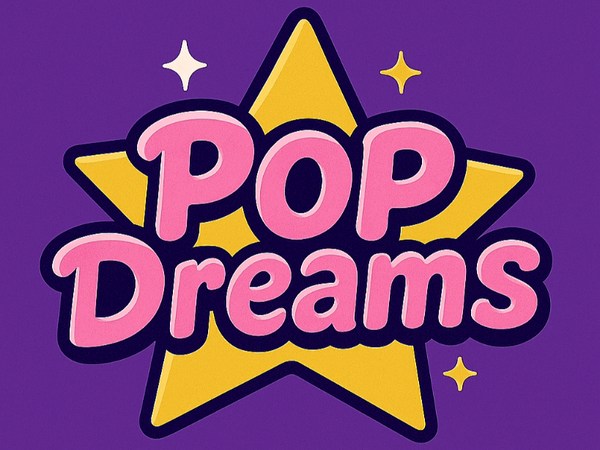 *.POP DREAMS.*